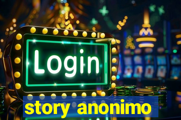 story anonimo